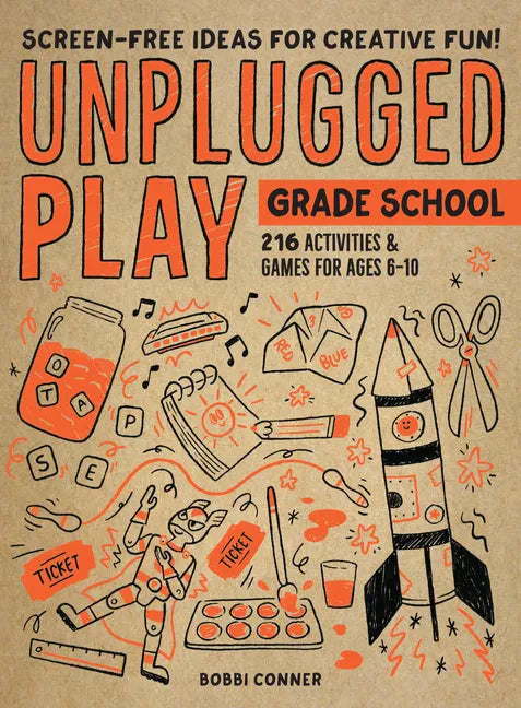 Unplugged Play: Grade School: 216 Activities & Games for Ages 6-10 - Paperback