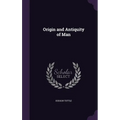 Origin and Antiquity of Man - Hardcover