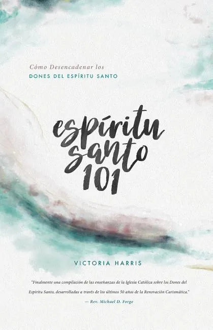 Espíritu Santo 101: Cómo Desencadenar los Dones del Espíritu Santo - Paperback