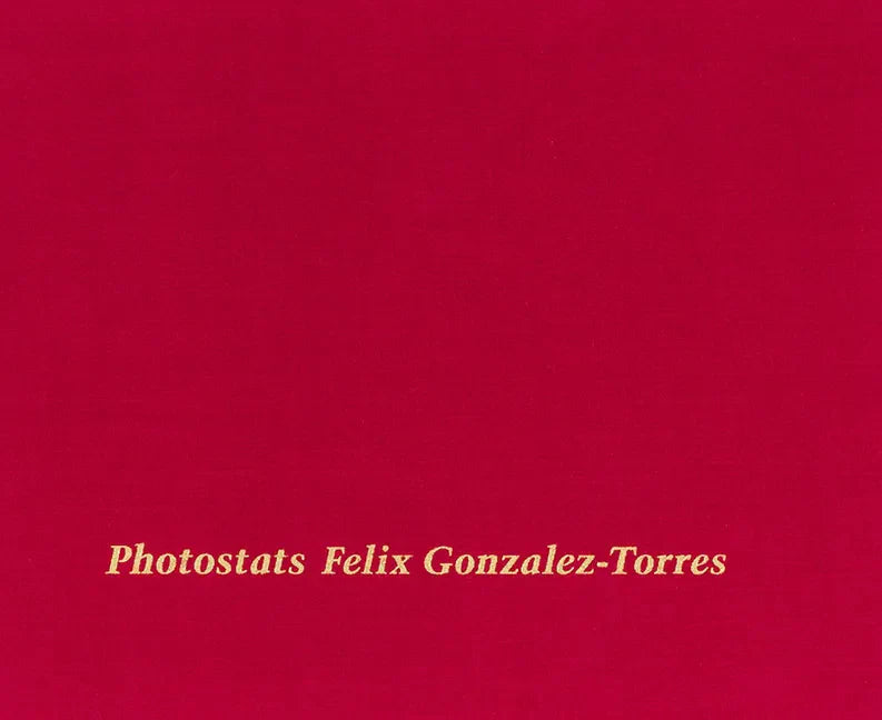 Felix Gonzalez-Torres: Photostats - Hardcover