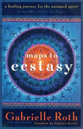 Maps to Ecstasy: The Healing Power of Movement - Paperback