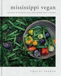Mississippi Vegan: Recipes and Stories from a Southern Boy's Heart: A Cookbook - Hardcover