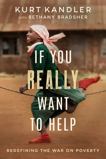 If You Really Want to Help: Redefining the War on Poverty - Paperback