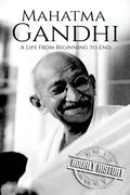 Mahatma Gandhi: A Life From Beginning to End - Paperback