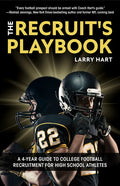 The Recruit's Playbook: A 4-Year Guide to College Football Recruitment for High School Athletes (Guide to Winning a Football Scholarship) - Paperback