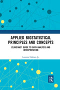 Applied Biostatistical Principles and Concepts: Clinicians' Guide to Data Analysis and Interpretation - Paperback
