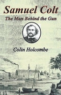 Samuel Colt The Man Behind the Gun - Paperback