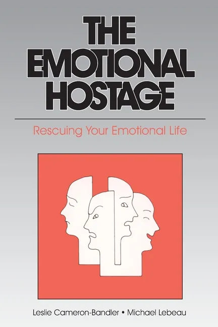 The Emotional Hostage: Rescuing Your Emotional Life - Paperback