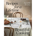 Recipes for a Lifetime of Beautiful Cooking - Hardcover