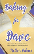 Baking for Dave: Iris, a 15-Year-Old Girl Travels Cross States to Enter a Baking Contest, But Ends Up Winning a Bigger Prize - Paperback