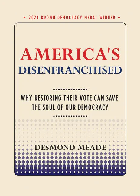 America's Disenfranchised: Why Restoring Their Vote Can Save the Soul of Our Democracy - Paperback