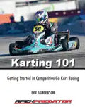 Karting 101: Getting Started in Competitive Go Kart Racing - Paperback