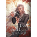 This Too Shall Burn - Paperback