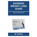 Saxenda Weight Loss Guide: Todo lo que necesitas saber sobre co reducir tu peso y otras - Paperback