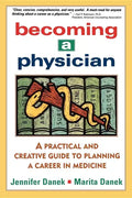 Becoming a Physician: A Practical and Creative Guide to Planning a Career in Medicine - Hardcover