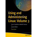 Using and Administering Linux: Volume 3: Zero to Sysadmin: Network Services - Paperback