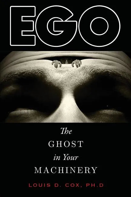 Ego: The Ghost in Your Machinery - Paperback