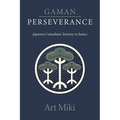 Gaman - Perseverance: Japanese Canadians' Journey to Justice - Paperback