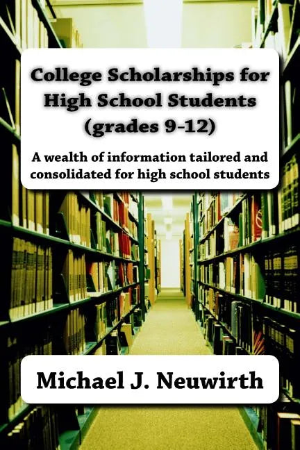 College Scholarships for High School Students (grades 9-12) - Paperback