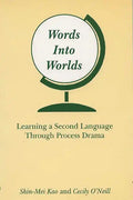 Words Into Worlds: Learning a Second Language Through Process Drama - Paperback