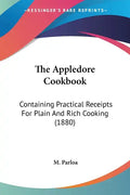 The Appledore Cookbook: Containing Practical Receipts For Plain And Rich Cooking (1880) - Paperback