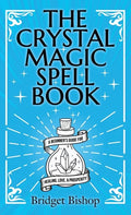 The Crystal Magic Spell Book: A Beginner's Guide For Healing, Love, and Prosperity - Hardcover