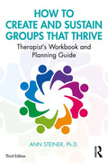 How to Create and Sustain Groups That Thrive: Therapist's Workbook and Planning Guide - Paperback