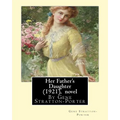 Her Father's Daughter (1921), By Gene Stratton-Porter A NOVEL - Paperback