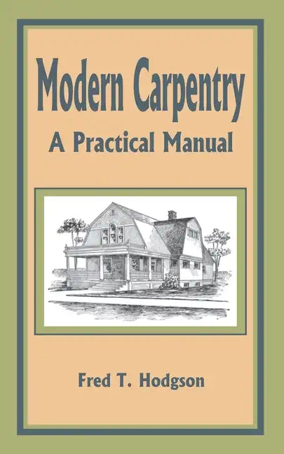 Modern Carpentry: A Practical Manual - Paperback