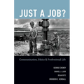 Just a Job?: Communication, Ethics, and Professional Life - Paperback