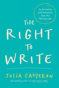 The Right to Write: An Invitation and Initiation Into the Writing Life - Paperback