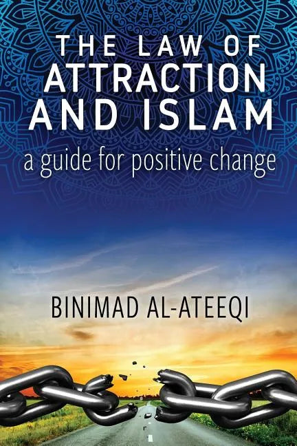 The Law of Attraction and Islam: A Guide for Positive Change - Paperback