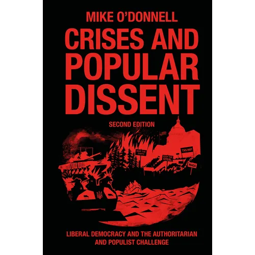 Crises and Popular Dissent: Liberal Democracy and the Authoritarian and Populist Challenge - Hardcover