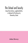 The school and society; being three lectures, supplemented by a statement of the University Elementary School - Paperback