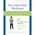 The Gifted Kids Workbook: Mindfulness Skills to Help Children Reduce Stress, Balance Emotions, and Build Confidence - Paperback