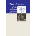 The Arians of the Fourth Century - Paperback