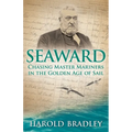 Seaward: Chasing Master Mariners in the Golden Age of Sail - Paperback