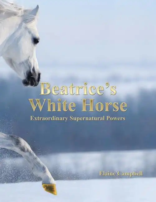 Beatrice's White Horse: An Extraordinary Supernatural Powers - Paperback