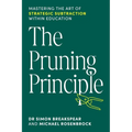The Pruning Principle: Mastering the Art of Strategic Subtraction Within Education - Paperback