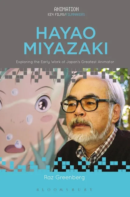 Hayao Miyazaki: Exploring the Early Work of Japan's Greatest Animator - Paperback