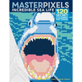 Masterpixels: Incredible Sea Life: 120 Secret Coloring Patterns - Paperback