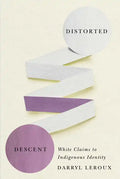 Distorted Descent: White Claims to Indigenous Identity - Paperback