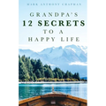 Grandpa's 12 Secrets to a Happy Life - Paperback
