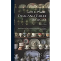 Table-ware, Desk, And Toilet Articles: Manufactured In The Celebrated Lenox Belleek / By Lenox, Incorporated - Hardcover