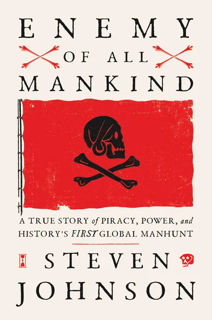 Enemy of All Mankind: A True Story of Piracy, Power, and History's First Global Manhunt - Hardcover