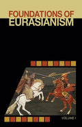 Foundations of Eurasianism: Volume I - Paperback