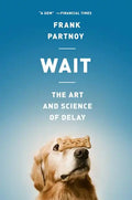 Wait: The Art and Science of Delay - Paperback
