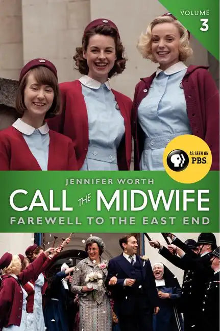 Call the Midwife, Volume 3: Farewell to the East End - Paperback