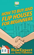 How To Buy and Flip Houses For Beginners - Paperback