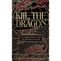 Kill the Dragon: Reclaiming Your Life from the Dark Side of Religion - Hardcover